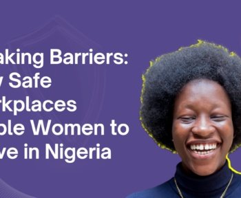 Safe Workplaces Enable Women to Thrive